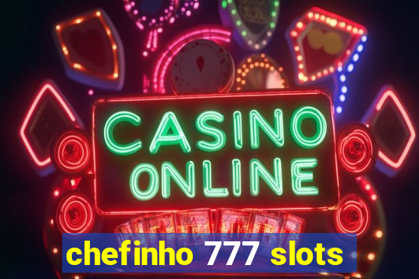 chefinho 777 slots